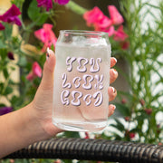 You Look Good Printed Can Glass - Proper Goose